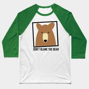 DON'T BLAME THE BEAR #1 Baseball T-Shirt